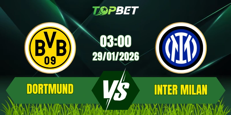 Soi Kèo Trận Dortmund Vs Inter Milan Ngày 29/01/2026: Cuộc Đối Đầu Sinh Tử