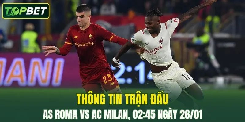 Nhan Dinh, Soi Keo As Roma Vs Ac Milan 02 45 Ngay 26 01