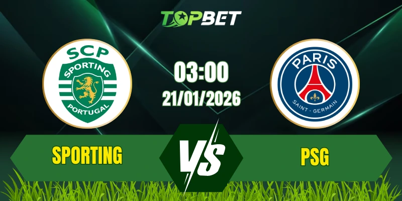 Soi Kèo Trận Sporting Vs PSG Ngày 21/01/2026: Cuộc Đối Đầu Lịch Sử