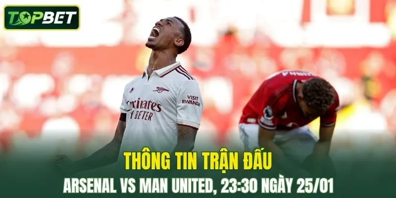 Thong Tin Tran Dau Arsenal Vs Manchester United Ngay 25 01 2026