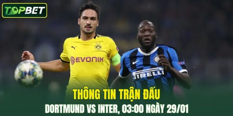 Thong Tin Tran Dau Dortmund Vs Inter Milan Ngay 29 01 2026