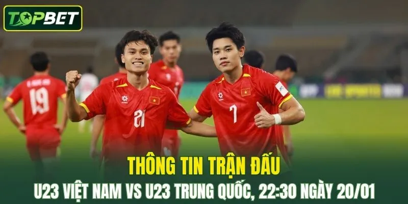 Thong Tin Tran Dau U23 Viet Nam Vs U23 Trung Quoc Ngay 20 01 2026