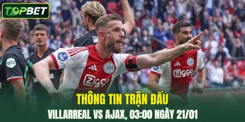 Thong Tin Tran Dau Villarreal Vs Ajax Ngay 21 01 2026