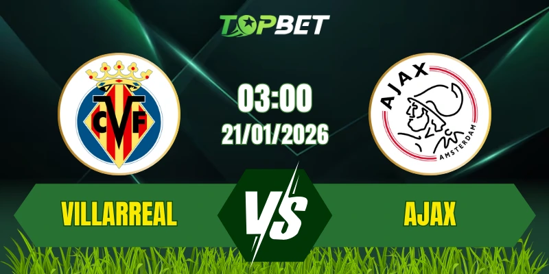 Soi Kèo Trận Villarreal Vs Ajax Ngày 21/01/2026: Cuộc Chiến Sinh Tử