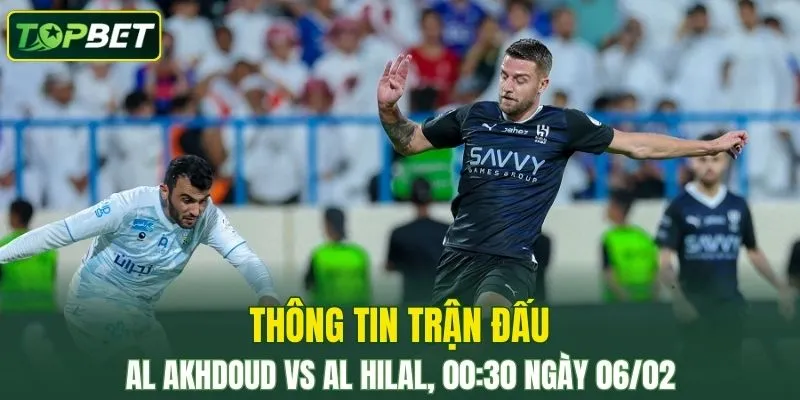 Thong Tin Tran Dau Al Akhdoud Vs Al Hilal Ngay 06 02 2026