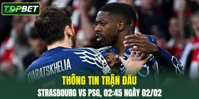 Thong Tin Tran Dau Strasbourg Vs Psg Ngay 02 02 2026